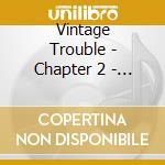Vintage Trouble - Chapter 2 - Ep 2 (2 Cd) cd