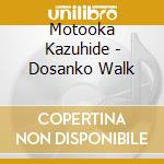 Motooka Kazuhide - Dosanko Walk cd