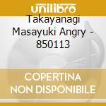 Takayanagi Masayuki Angry - 850113