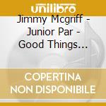 Jimmy Mcgriff - Junior Par - Good Things Don'T Happen Every Day cd