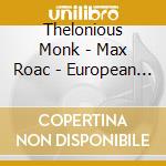 Thelonious Monk - Max Roac - European Tour cd