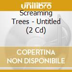 Screaming Trees - Untitled (2 Cd) cd