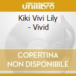 Kiki Vivi Lily - Vivid cd
