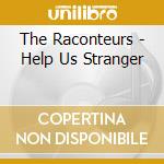 The Raconteurs - Help Us Stranger cd musicale di The Raconteurs