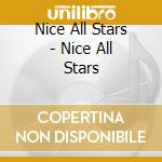 Nice All Stars - Nice All Stars cd musicale di Nice All Stars