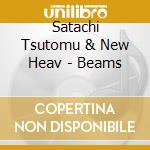 Satachi Tsutomu & New Heav - Beams cd musicale di Satachi Tsutomu & New Heav