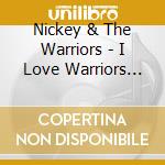 Nickey & The Warriors - I Love Warriors 1986-1987 cd