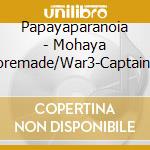 Papayaparanoia - Mohaya Koremade/War3-Captain Years (2 Cd) cd