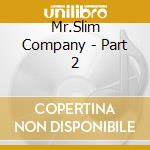 Mr.Slim Company - Part 2 cd