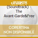 (Soundtrack) - The Avant-Garde&Free cd musicale di (Soundtrack)