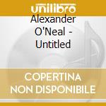 Alexander O'Neal - Untitled cd musicale di Alexander O'Neal