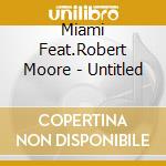 Miami Feat.Robert Moore - Untitled cd