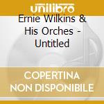 Ernie Wilkins & His Orches - Untitled cd