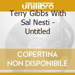 Terry Gibbs With Sal Nesti - Untitled cd