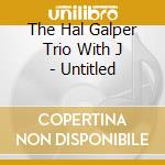 The Hal Galper Trio With J - Untitled