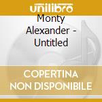 Monty Alexander - Untitled cd musicale di Monty Alexander
