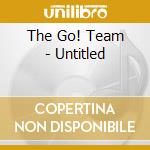 The Go! Team - Untitled cd musicale di The Go! Team