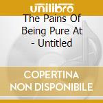 The Pains Of Being Pure At - Untitled cd