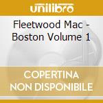 Fleetwood Mac - Boston Volume 1 cd