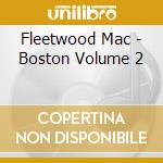 Fleetwood Mac - Boston Volume 2 cd