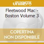 Fleetwood Mac - Boston Volume 3 cd