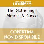 The Gathering - Almost A Dance cd