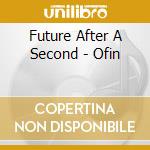 Future After A Second - Ofin cd