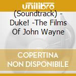 (Soundtrack) - Duke! -The Films Of John Wayne cd