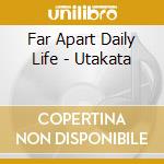 Far Apart Daily Life - Utakata cd