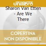 Sharon Van Etten - Are We There cd