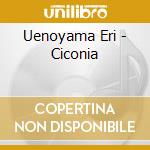 Uenoyama Eri - Ciconia cd
