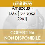 Amazeus - D.G.[Disposal Grid] cd