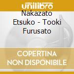 Nakazato Etsuko - Tooki Furusato cd