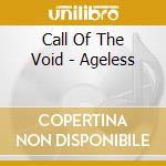 Call Of The Void - Ageless cd