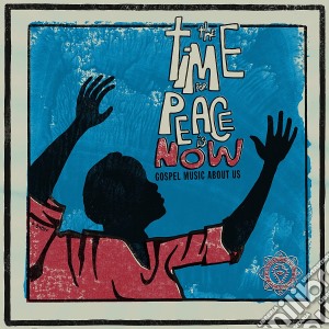 Time For Peace Is Now (Gospel Music About Us) / Various cd musicale