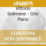 Vittorio Solimene - Urlo Piano cd