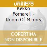 Kekko Fornarelli - Room Of Mirrors cd