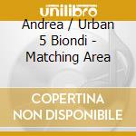 Andrea / Urban 5 Biondi - Matching Area cd