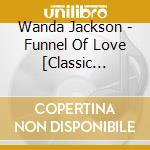 Wanda Jackson - Funnel Of Love [Classic Recordings. 1954-1962] (2 Cd) cd