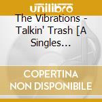 The Vibrations - Talkin' Trash [A Singles Collection As & Bs. 1960-1962] cd