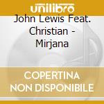 John Lewis Feat. Christian - Mirjana cd
