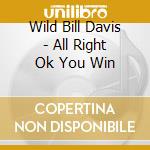 Wild Bill Davis - All Right Ok You Win cd