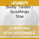 Buddy Tanden - Syuuthingu Staa cd