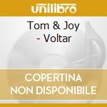 Tom & Joy - Voltar cd