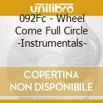 092Fc - Wheel Come Full Circle -Instrumentals- cd