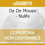 De De Mouse - Nulife cd