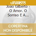 Joao Gilberto - O Amor. O Sorriso E A Flor cd