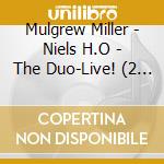 Mulgrew Miller - Niels H.O - The Duo-Live! (2 Cd) cd