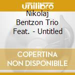 Nikolaj Bentzon Trio Feat. - Untitled cd