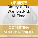 Nickey & The Warriors.Nick - All Time Best 1985-2013 (2 Cd) cd